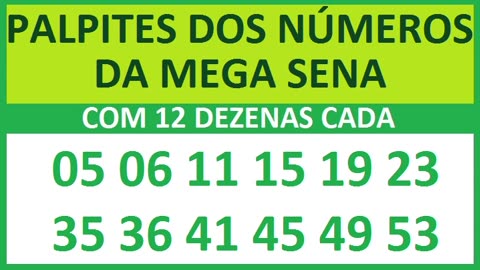 PALPITES DOS NÚMEROS DA MEGA SENA COM 12 DEZENAS 05 06 11 15 19 23 35 36 41 45 49 53