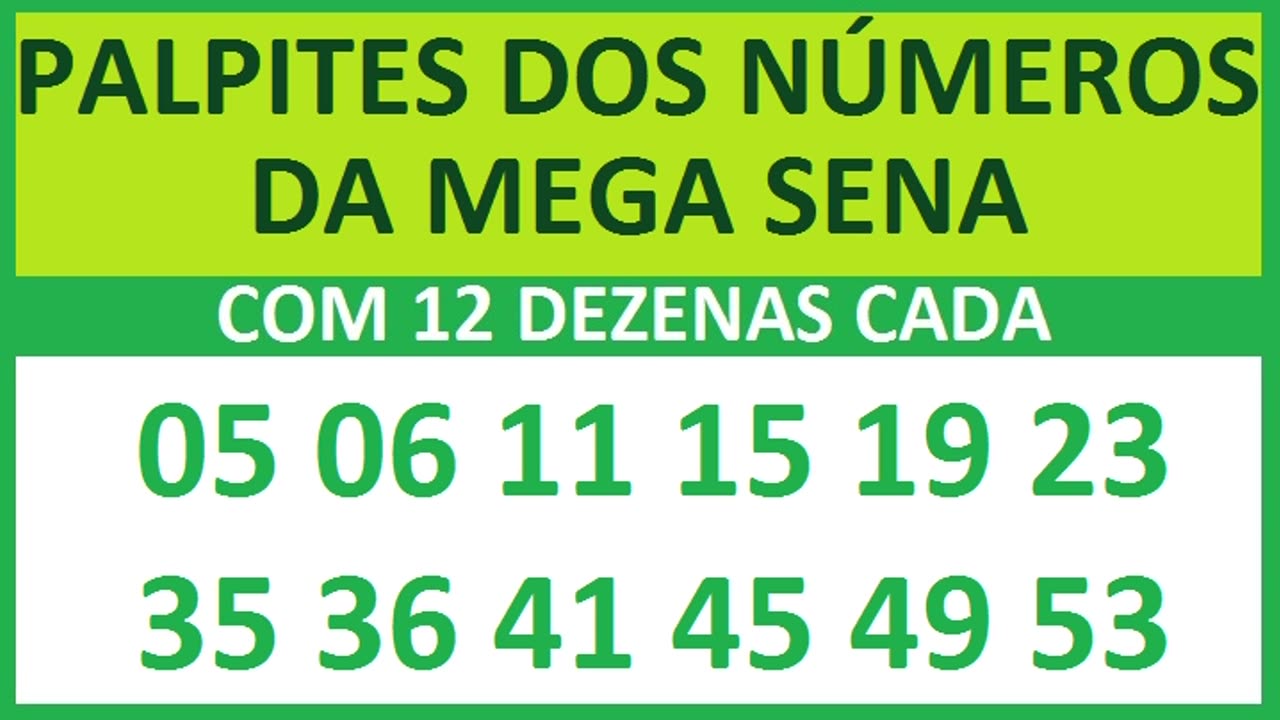 PALPITES DOS NÚMEROS DA MEGA SENA COM 12 DEZENAS 05 06 11 15 19 23 35 36 41 45 49 53