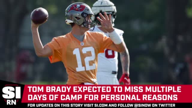 Tom Brady Expected to Miss Multiple Days of Training Camp for Personal Reasons