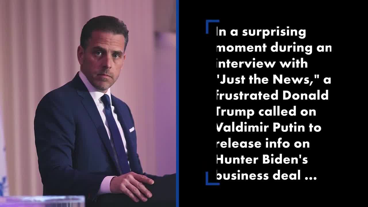 Trump asks Putin to release info on Hunter Biden business deal