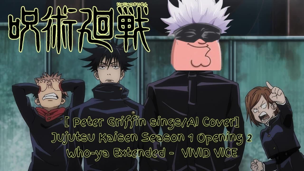 [Peter Griffin sings/AI Cover] Jujutsu Kaisen Season 1 Opening 2 Who-ya Extended - VIVID VICE