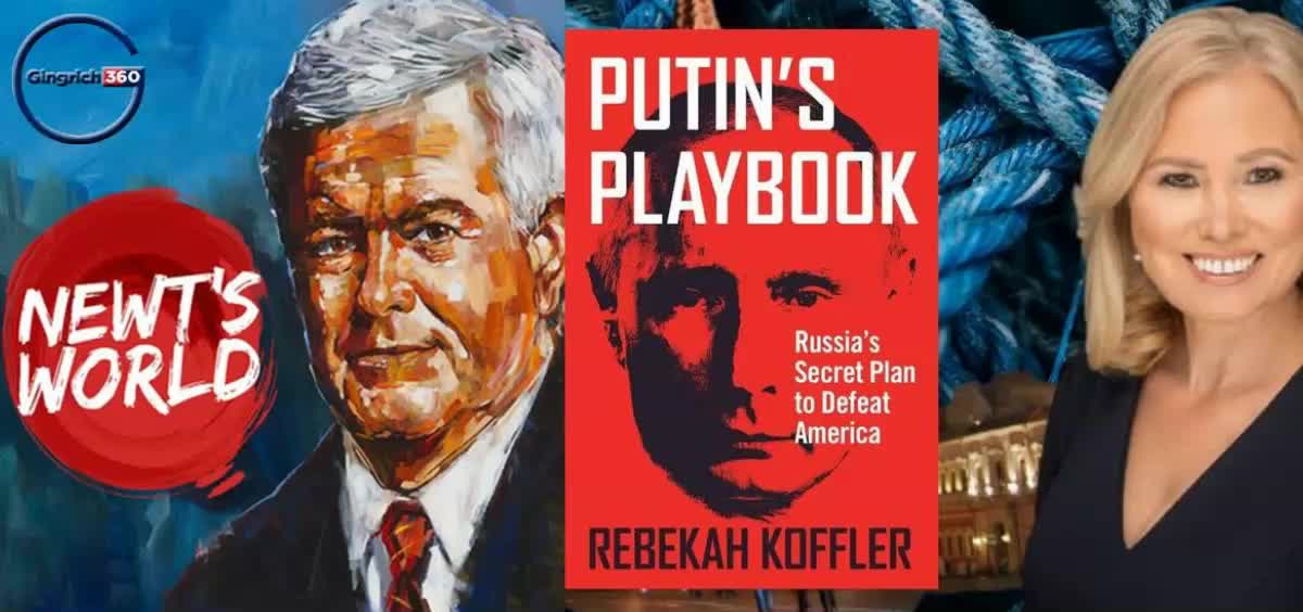 Rebekah Koffler Gives her views on Russia host Newt’s World - Newt Gingrich