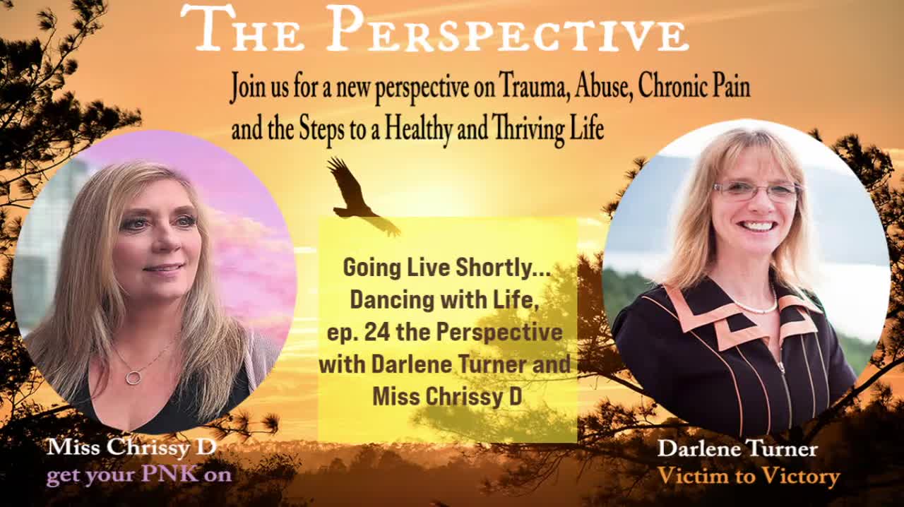 Dancing with Life, ep. 24 the Perspective with Darlene Turner and Miss Chrissy D