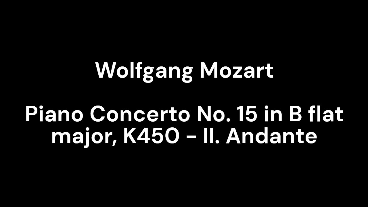 Piano Concerto No. 15 in B flat major, K450 - II. Andante