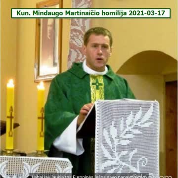 2021.03.17 Homiliją sako kun. Mindaugas Martinaitis