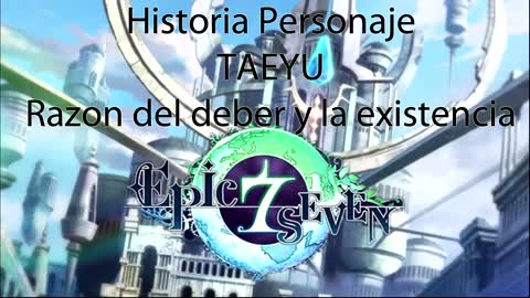 Epic Seven Historia Personaje Taeyu Razon del deber y la existencia (Sin gameplay)