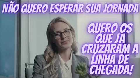 Não quero esperar sua jornada, quero os que já cruzaram a linha de chegada!