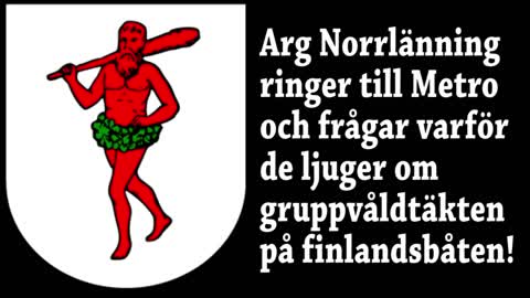 Arg Norrlänning ringer mytoman-Metro om gruppvåldtäkten