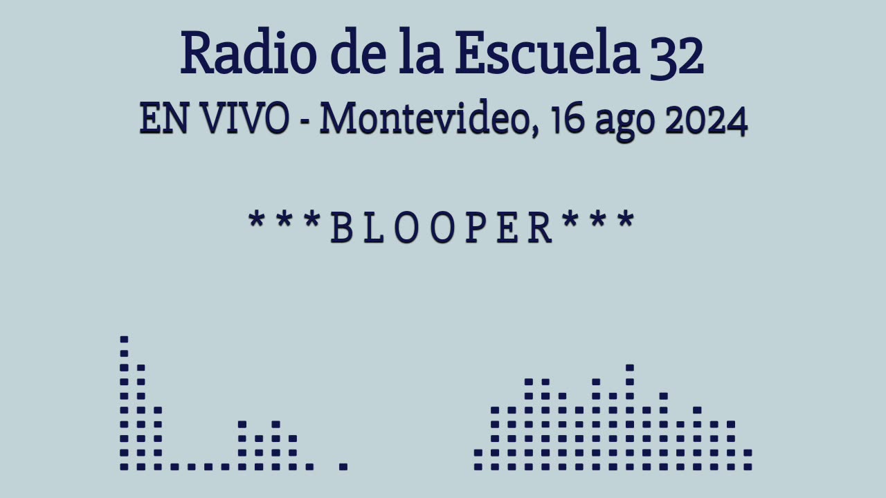 Radio Escuela 32 -- BLOOPER del 16 de agosto en vivo