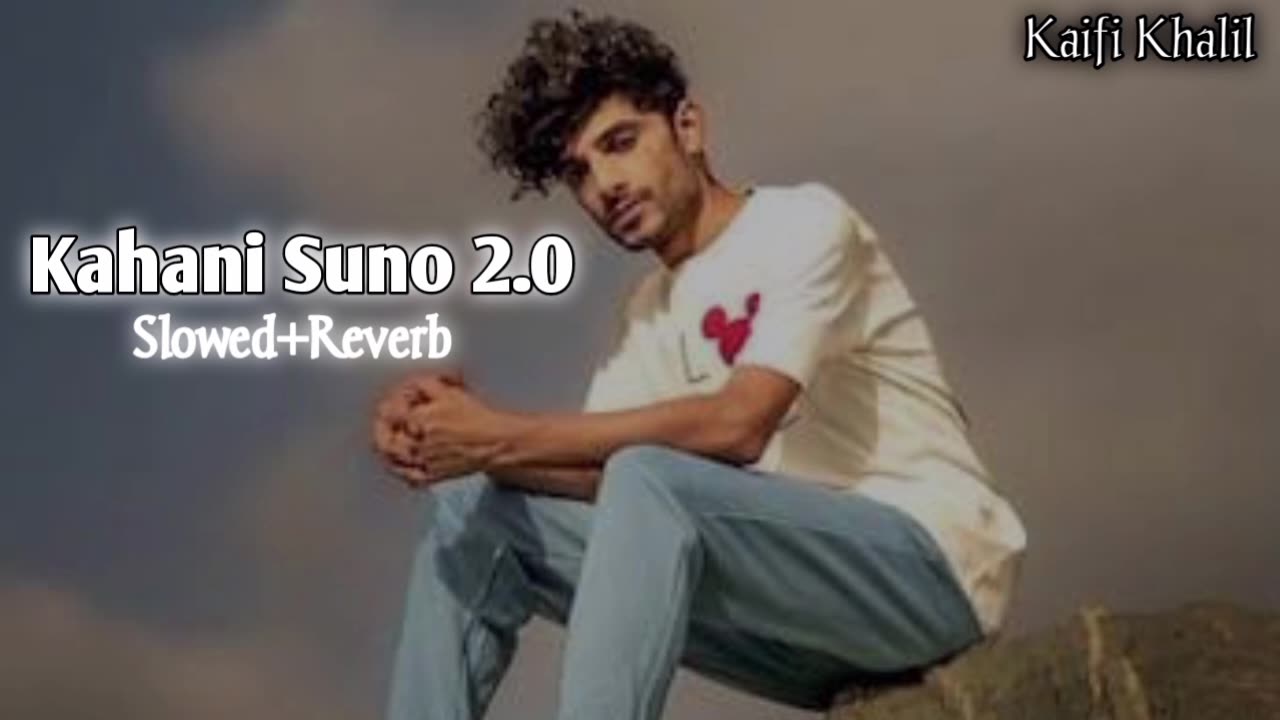 Kahani Suno Kaifi Khalil (Slowed+Reverb) Song | Latest Song Kaifi Khalil