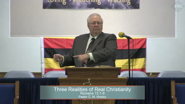 Pastor C. M. Mosley, Series: The Book of Romans, Three Realities of Real Christianity, Romans 15:1-6