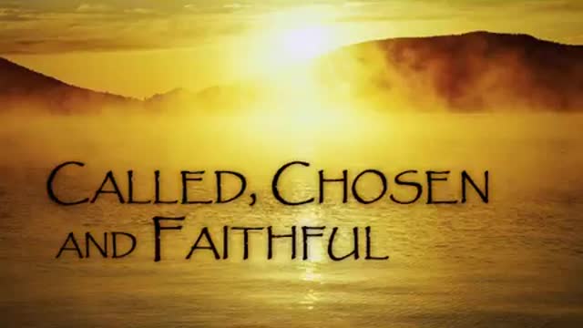 20180612 THE CALLED CHOSEN & FAITHFUL
