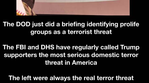 The DOD just did a briefing identifying pro-life groups as a terrorist threat