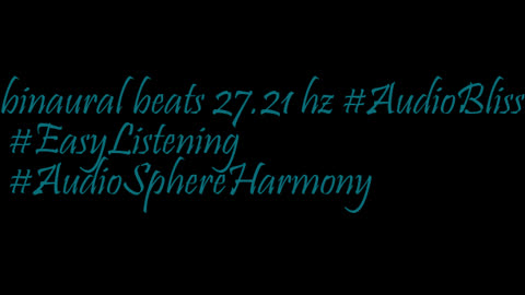 binaural_beats_27.21hz_BinauralSoundHealing BinauralPeacefulEscape StressReliefBinaural