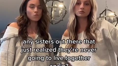 any sister out there that just realize they're never going to live together again