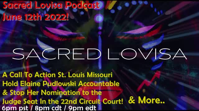 Sacred Lovisa Podcast LIVE June 12th 2022 St. Louis Missouri Call To Action & More