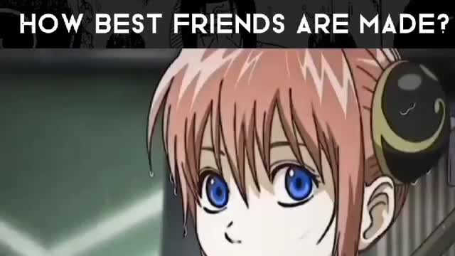 THIS IS HOW BESTFRIENDS ARE MADE #BESTFRIEND #GINTAMA
