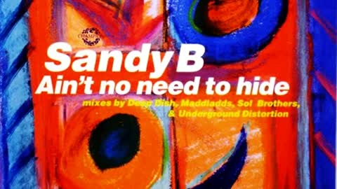 Sandy B. - Ain't No Need To Hide