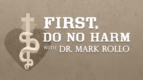 Abortion Pill Reversal with Dr. George Delgato, Part 1 -- First, Do No Harm with Dr. Mark Rollo