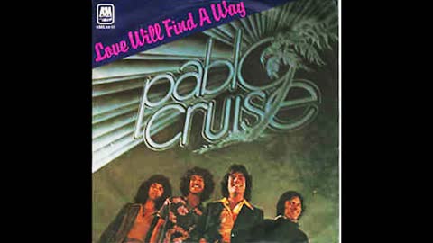 MY VERSION OF "LOVE WILL FIND A WAY" FROM PABLO CRUISE