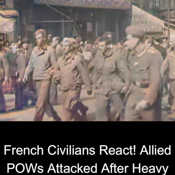 French Civilians React! Allied POWs Attacked After Heavy Bombings of France - COLOURIZED