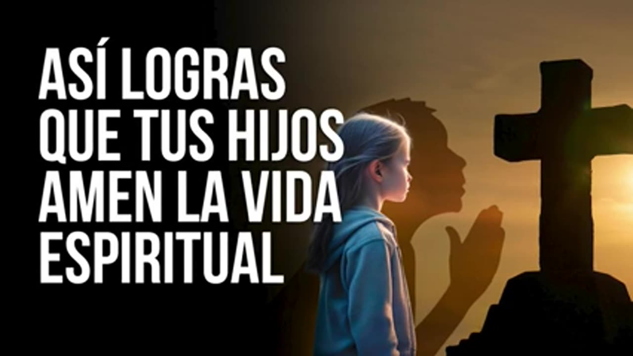 🔴 Haz esto y tus hijos amarán la vida espiritual [ASÍ SE EDUCAN A LOS HIJOS EN LA FE]