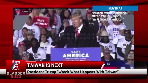 President Trump: 'Watch What Happens With Taiwan'
