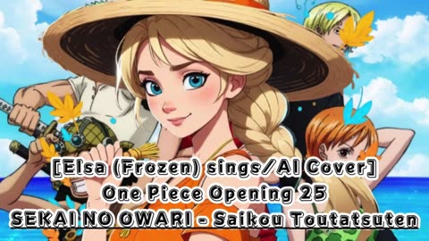 [Elsa (Frozen) sings/AI Cover] One Piece Opening 25 Sekai no Owari - The Peak