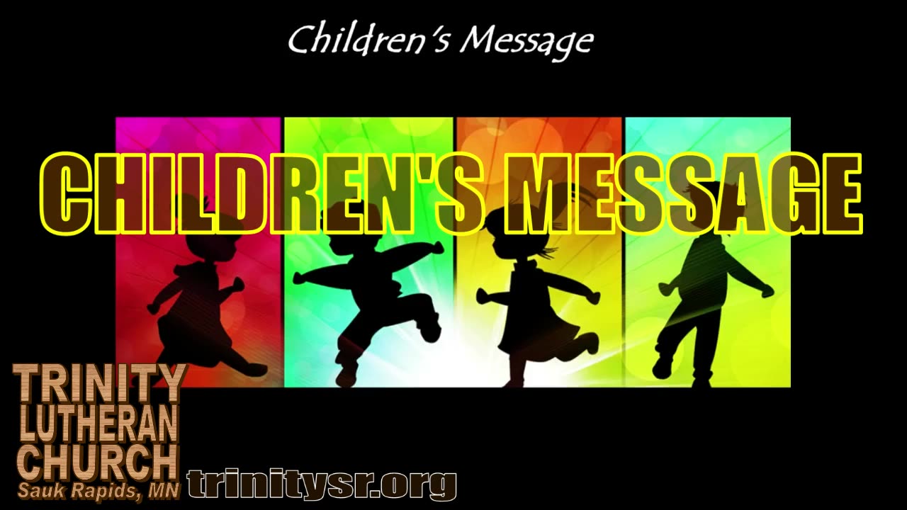 2023 09 10 Sept 10th Children's Message Trinity Lutheran Sauk Rapids MN
