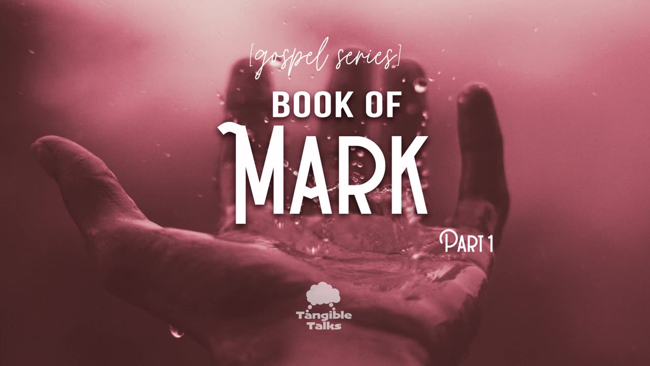 The Gospels E5 the Book of Mark Part 1