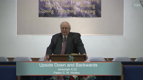 Pastor C. M. Mosley, Series: The Book of Jeremiah, Upside Down and Backwards, Jeremiah 4:22