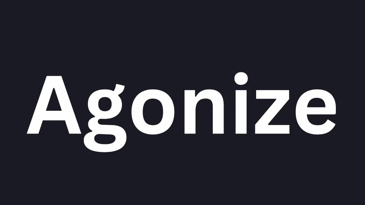 How to Pronounce "Agonize"