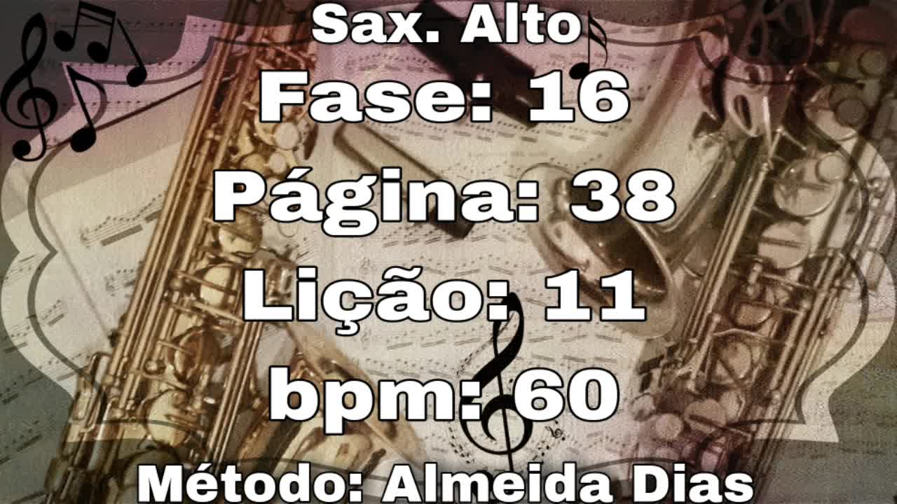 Fase: 16 Página: 38 Lição: 11 - Sax. Alto [60 bpm]