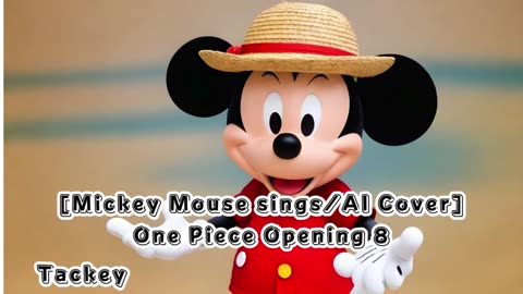 [Mickey Mouse AI Cover] One Piece Opening 8 Tackey and Tsubasa - Crazy Rainbow