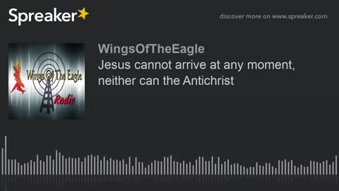 Jesus cannot arrive at any moment, neither can the Antichrist