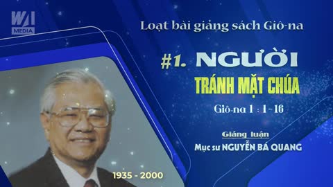 #1 - NGƯỜI TRÁNH MẶT CHÚA - Giôna 1:1-16 || Mục sư Nguyễn Bá Quang