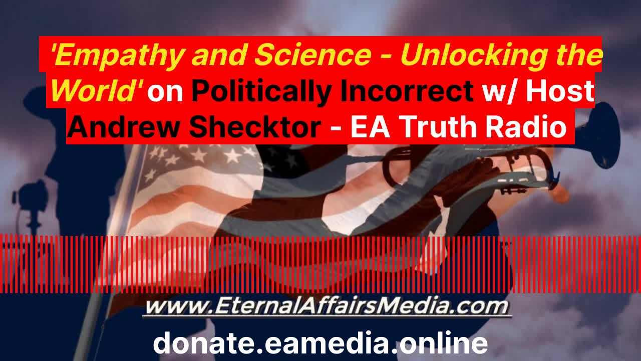 'Empathy and Science - Unlocking the World' on Politically Incorrect w/ Host Andrew Shecktor