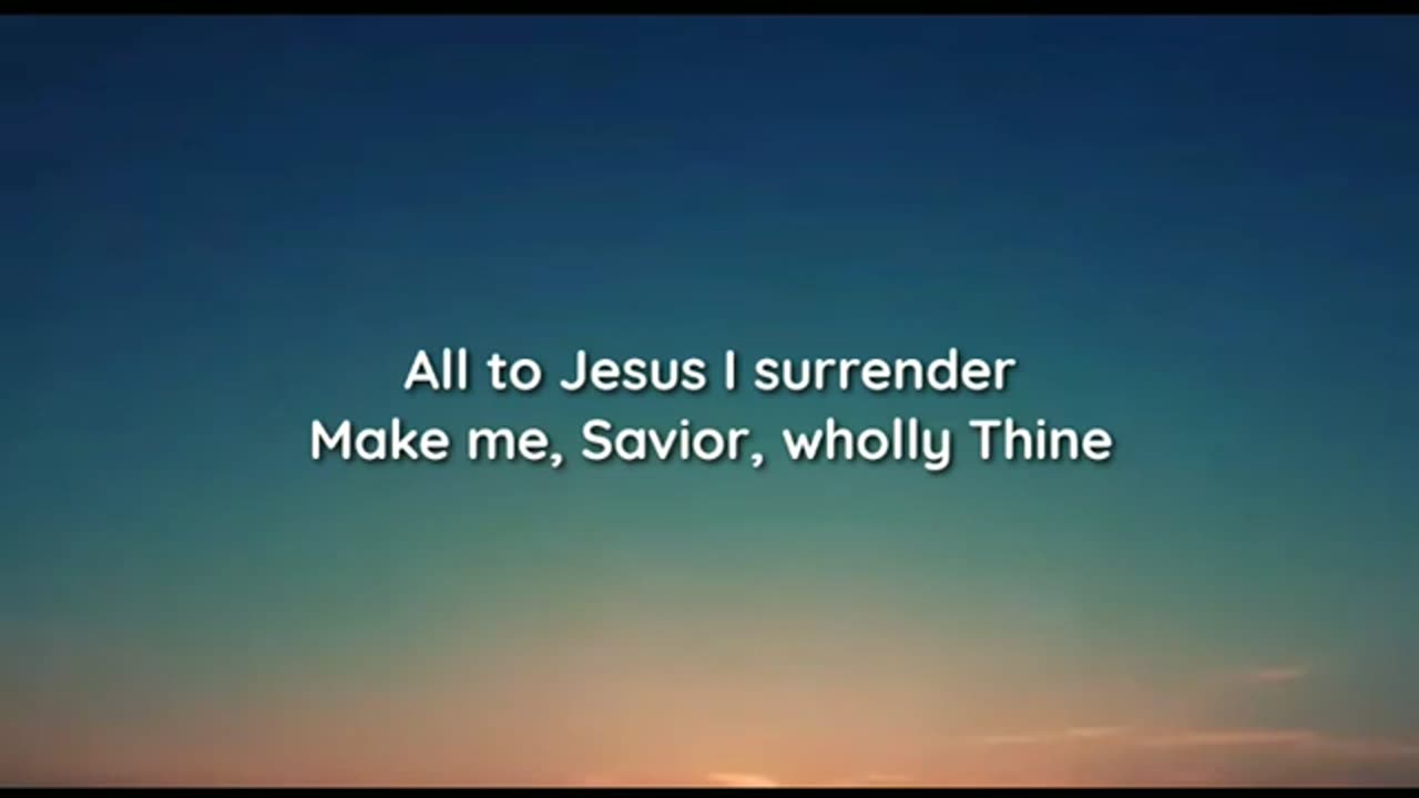 I surrender ALL to Jesus