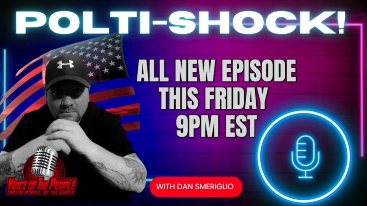 TUNE IN FOR A NEW POLTI-SHOCK W/DAN SMERIGLIO THIS WEEK 7/19/24 @9PM EST