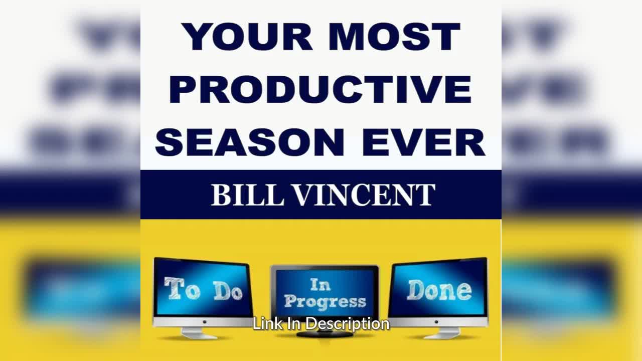 YOUR MOST PRODUCTIVE SEASON EVER by Bill Vincent