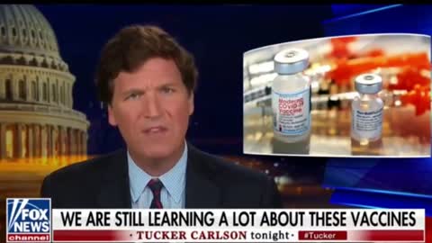 Tucker Carlson We are still learning a lot about these vaccines