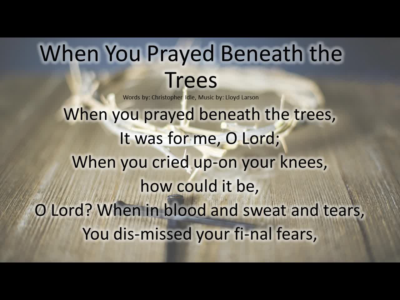 When You Prayed -- Palm Sunday Service