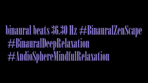 binaural_beats_36.30hz_RelaxationTime BinauralSleepInduction BinauralRestorativeSound