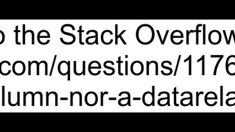 variable name is neither a DataColumn nor a DataRelation for table Table