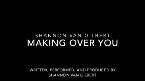 Making Over You (by Shannon Van Gilbert)