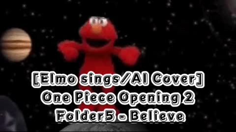 [Elmo sings/AI Cover] One Piece Opening 2 Folder 5- Believe