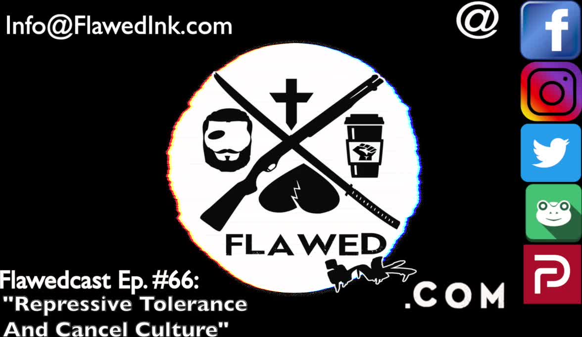 Flawedcast Ep #66: "Repressive Tolerance And Cancel Culture"