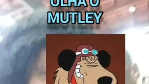 Olha o MUTLEY