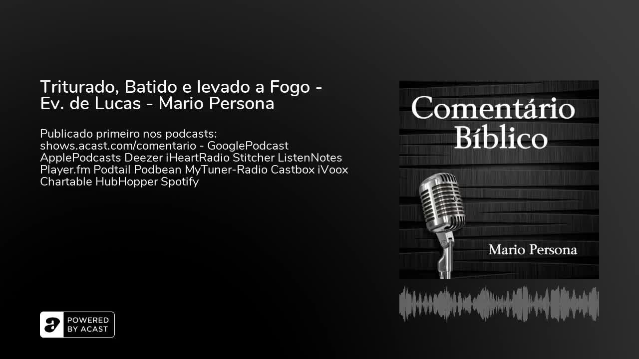 Triturado, Batido e levado a Fogo - Evangelho de Lucas - Mario Persona