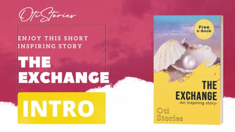 🔴 THE EXCHANGE INTRO || an inspiring story by OTI STORIES